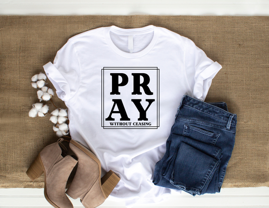 Pray Without Ceasing T-Shirt